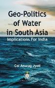 Geo-Politics of Water in South Asia