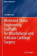 Mimicked Tissue Engineering Scaffolds for Maxillofacial and Articular Cartilage Surgery