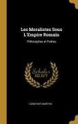 Les Moralistes Sous L'Empire Romain: Philosophes et Poëtes
