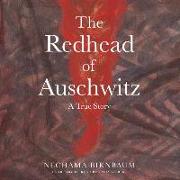 The Redhead of Auschwitz: A True Story