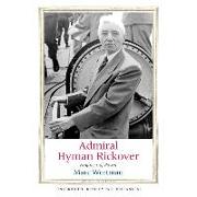 Admiral Hyman Rickover: Engineer of Power