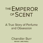 The Emperor of Scent: A True Story of Perfume and Obsession