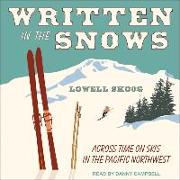 Written in the Snows: Across Time on Skis in the Pacific Northwest