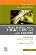 Applied Translational Research in Foot and Ankle Surgery, An issue of Foot and Ankle Clinics of North America