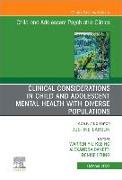 Clinical Considerations in Child and Adolescent Mental Health with Diverse Populations, an Issue of Child and Adolescent Psychiatric Clinics of North America