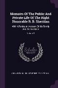 Memoirs Of The Public And Private Life Of The Right Honorable R. B. Sheridan: With A Particular Account Of His Family And Connections, Volume 2