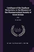 Catalogue of the Hanbury Herbarium, in the Museum of the Pharmaceutical Society of Great Britain: 1892., Volume 1892