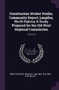 Construction Worker Profile, Community Report, Langdon, North Dakota: A Study Prepared for the Old West Regional Commission: 1975 V. 6