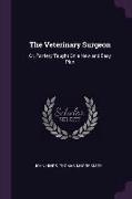 The Veterinary Surgeon: Or, Farriery Taught On a New and Easy Plan