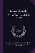 Domestic Animals,: History and Description of the Horse, Mule, Cattle, Sheep, Swine, Poultry, and Farm Dogs