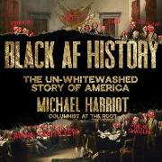 Black AF History Lib/E: The Un-Whitewashed Story of America