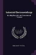 Industrial Electrometallurgy: Including Electrolytic and Electrothermal Processes
