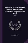 Handbuch Der Italianischen Sprache Und Litteratur. Prosaischer Und Poetischer Theil, Volume 1