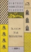 Plants and Beekeeping - An Account of Those Plants, Wild and Cultivated, of Value to the Hive Bee, and for Honey Production in the British Isles