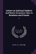 Letters on Spiritual Subjects and Divers Occasions: Sent to Relations and Friends: 6