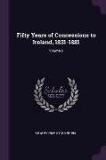 Fifty Years of Concessions to Ireland, 1831-1881, Volume 2