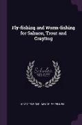 Fly-fishing and Worm-fishing for Salmon, Trout and Grayling