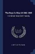 The Boys In Blue Of 1861-1865: A Condensed History Worth Preserving