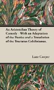 An Aristotelian Theory of Comedy - With an Adaptation of the Poetics and a Translation of the Tractatus Colslinianus