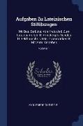 Aufgaben Zu Lateinischen Stilübungen: Mit Bes. Berücks. Von Krebs Anl. Zum Lateinschreiben U. Von Jumpts, Schulzs U. Feldbauschs Latein. Grammatiken U