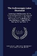 The Androscoggin Lakes Illustrated: Containing A Brief Description Of The Celebrated Summer And Sporting Resort Known As The Rangeley Lakes, With A Sh