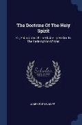 The Doctrine Of The Holy Spirit: Or, Philosophy Of The Divine Operation In The Redemption Of Man