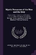 Mystic Romances of the Blue and the Grey: Masks of war, Commerce and Society. Pictures of Real Life Scenes Enacted in This age, Rarely Surpassed in th