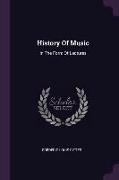 History Of Music: In The Form Of Lectures