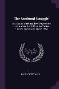 The Sectional Struggle: An Account of the Troubles Between the North and the South, From the Earliest Times to the Close of the Civil War
