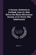 A Sermon, Delivered in Portland, June 22, 1842, Before the Maine Missionary Society, at its Thirty-fifth Anniversary