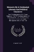 Memoirs By A Celebrated Literary And Political Character: From The Resignation Of Sir Robert Walpole In 1742 To The Establishment Of Lord Chalham's