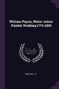 William Payne, Water-colour Painter Working 1776-1830