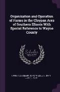 Organization and Operation of Farms in the Claypan Area of Southern Illinois With Special Reference to Wayne County