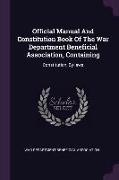 Official Manual And Constitution Book Of The War Department Beneficial Association, Containing: Constitution, By-laws