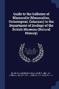 Guide to the Galleries of Mammalia (Mammalian, Osteological, Cetacean) in the Department of Zoology of the British Museum (Natural History)