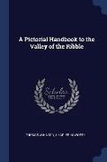 A Pictorial Handbook to the Valley of the Ribble