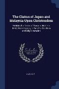 The Claims of Japan and Malaysia Upon Christendom: Exhibited in Notes of Voyages Made in 1837, From Canton, in the Ship Morrison and Brig Himmaleh