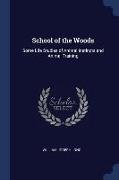 School of the Woods: Some Life Studies of Animal Instincts and Animal Training