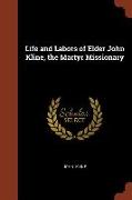 Life and Labors of Elder John Kline, the Martyr Missionary