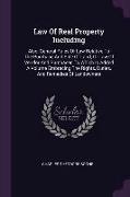 Law Of Real Property Including: Also, General Rules Of Law Relative To The Purchase And Sale Of Land, Or Law Of Vendor And Purchaser, To Which Is Adde