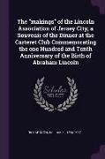 The makings of the Lincoln Association of Jersey City, a Souvenir of the Dinner at the Carteret Club Commemorating the one Hundred and Tenth Anniversa