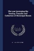 The Law Governing the Issuing, Transfer and Collection of Municipal Bonds