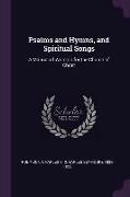 Psalms and Hymns, and Spiritual Songs: A Manual of Worship for the Church of Christ