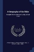 A Geography of the Bible: Compiled for the American Sunday School Union