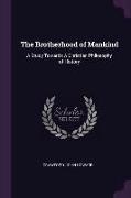 The Brotherhood of Mankind: A Study Towards A Christian Philosophy of History