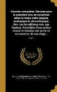 Oeuvres complètes. Réunies pour la première fois, en collection selon le triple ordre logique, analogique et chronologique. Rev. sur les éditions corr