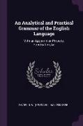 An Analytical and Practical Grammar of the English Language: With an Appendix on Prosody, Punctuation, &c