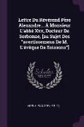 Lettre Du Révérend Père Alexandre... À Monsieur L'abbé Xxx, Docteur De Sorbonne, [au Sujet Des avertissemens De M. L'évêque De Soissons]