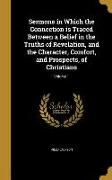 Sermons in Which the Connection is Traced Between a Belief in the Truths of Revelation, and the Character, Comfort, and Prospects, of Christians, Volu