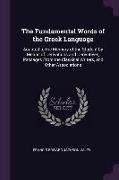 The Fundamental Words of the Greek Language: Adapted to the Memory of the Student by Means of Derivations and Derivatives, Passages From the Classical